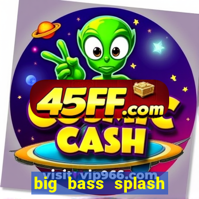 big bass splash demo betano